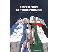 Amour, Sexe Et Terre Promise - Reportage En Israël Et Palestine