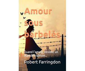 Amour sous barbelés: Quand l’amour devient un acte de trahison…
