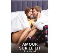 Amour sur le Lit: Nouvelles Érotiques de Sexe Tabou pour Adultes