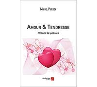 Amour & Tendresse: Recueil de poésies