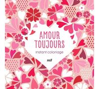 Amour Toujours - Avec 3 Marque-Pages À Colorier
