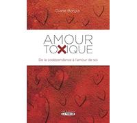 Amour Toxique : de la Codependance a l'Amour de Soi