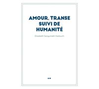 "Amour, Transe suivi de Humanité"