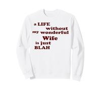 Amour Une Vie sans ma Merveilleuse épouse n'est Que blabla Sweatshirt