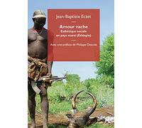 Amour vache : Esthétique sociale en pays Mursi (Ethiopie)
