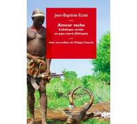 Amour vache : Esthétique sociale en pays Mursi (Ethiopie)