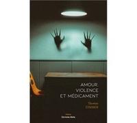 Amour, violence et médicament Thomas Zimmer (Auteur)