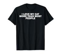 Amoureuse des Chats drôle, J'aime Mon Chat Plus Que la Plupart des Gens T-Shirt