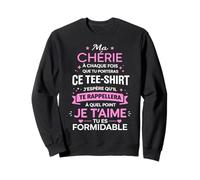 Amoureux Amour Couple Tu ES Formidable Je t'aime Ma Chérie Sweatshirt