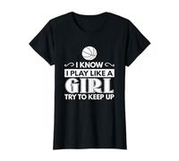 Amoureux de Basket-Ball, I Know I Play Like A Girl Try to Keep Up T-Shirt