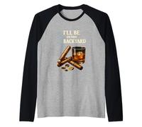Amoureux de cigares et de Bourbon I'll Be in The Backyard, Adulte Manche Raglan