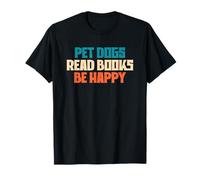 Amoureux de la Lecture, propriétaire de Chiens, Chiens de Compagnie Amusants, lisant des Livres, Soyez Heureux T-Shirt