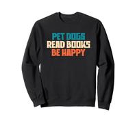 Amoureux de la Lecture, propriétaire de Chiens, Chiens de Compagnie Amusants, lisant des Livres, Soyez Heureux Sweatshirt