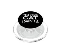 Amoureux des Chats, Dites à Votre Chat Que J'Ai Dit Bonjour PopSockets PopGrip pour MagSafe