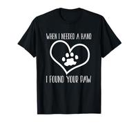 Amoureux des Chiens drôle - When I Needed A Hand I Found Your Paw T-Shirt