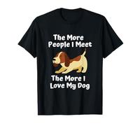 Amoureux des Chiens, Plus Je Rencontre de Gens, Plus J'aime Mon Chien T-Shirt
