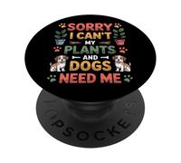 Amoureux des Chiens Sorry I Can't My Plants and Dogs Need Me Gardening PopSockets PopGrip Adhésif