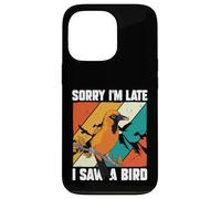 Amoureux des Oiseaux Observation des Oiseaux drôle Sorry I'm Late I Saw A Bird Coque pour iPhone 13 Pro