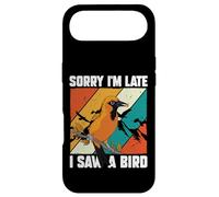 Amoureux des Oiseaux Observation des Oiseaux drôle Sorry I'm Late I Saw A Bird Coque pour iPhone Air