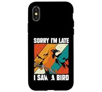 Amoureux des Oiseaux Observation des Oiseaux drôle Sorry I'm Late I Saw A Bird Coque pour iPhone X/XS