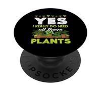 Amoureux des Plantes, J'Ai Besoin de Toutes Ces Plantes pour Jardinier PopSockets PopGrip Adhésif