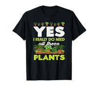 Amoureux des Plantes, J'Ai Besoin de Toutes Ces Plantes pour Jardinier T-Shirt