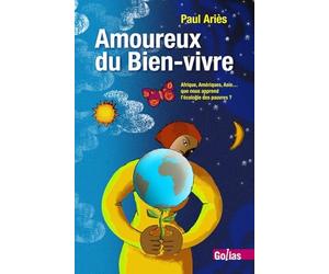 Amoureux du Bien-vivre : Afrique, Amériques, Asie… que nous apprend l'écologie des pauvres ?