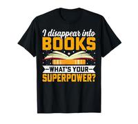Amoureux du livre - I Disappear into Book What's Your Superpower T-Shirt