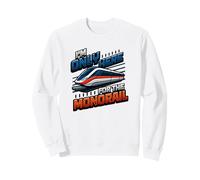 Amoureux du Monorail drôle, Je ne suis là Que pour Le Monorail Sweatshirt