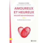 Amoureux et heureux malgré nos différences: Au-delà de l'amour, les blessures