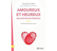 Amoureux et heureux malgré nos différences - François St Père - L'homme Eds De - broché - Essai