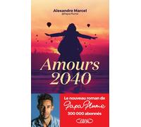 Amours 2040 - Papa Plume (Alexandre Marcel) - Michel Lafon - broché - Roman