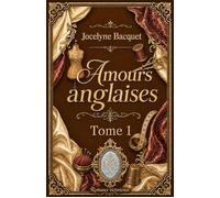 Amours anglaises - Tome 1 - Jocelyne Bacquet - Auto-Édition - ebook (ePub) - Livre