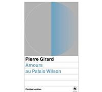 Amours au palais wilson Pierre Girard (Auteur)