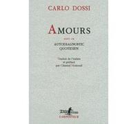 Carlo Dossi – Amours / Autodiagnostic quotidien – Suivi de Autodiagnostic quotidien – Broché – Gallimard