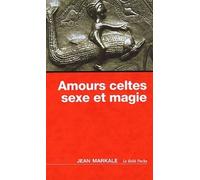 Amours celtes - sexe et magie - Jean Markale - Du Relie Eds - broché - Etude