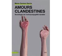 Amours clandestines Sociologie de l'extraconjugalité durable - Marie-Carmen Garcia - Presses Universitaires Lyon - broché - Essai