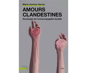 Amours clandestines Sociologie de l'extraconjugalité durable - Marie-Carmen Garcia - Presses Universitaires Lyon - broché - Essai
