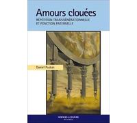 Amours clouées - Répétition transgénérationnelle et fonction paternelle