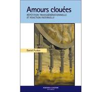 Amours clouées - Répétition transgénérationnelle et fonction paternelle La répétition transgénérationnelle et la fonction - Daniel Puskas - Beliveau Editeur - broché - Essai