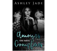 Amours complexes 1ère partie - Ashley Jade - Juno Publishing - broché - Roman