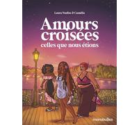 Amours croisées - Celles que nous étions - Laura Nsafou - Marabulles - broché - Bande dessinée
