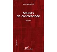 Amours de contrebande Roman - Irina Adomnicai - L'harmattan - broché - Roman
