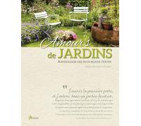 Amours de jardins : anthologie des plus beaux textes