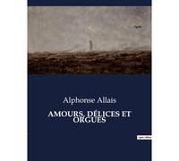 Amours, Délices Et Orgues