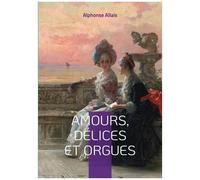 Amours, Délices Et Orgues