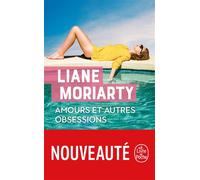 Amours et autres obsessions - Liane Moriarty - Lgf - Poche - Roman