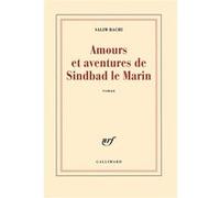 Salim Bachi – Amours et aventures de Sindbad le Marin – Roman – Broché – Gallimard
