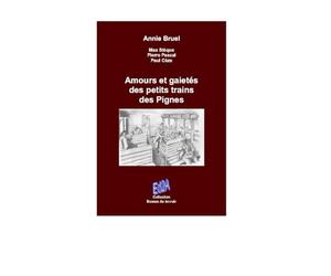 Amours et gaietés des petits trains des Pignes