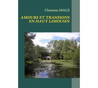 AMOURS ET TRAHISONS EN HAUT LIMOUSIN